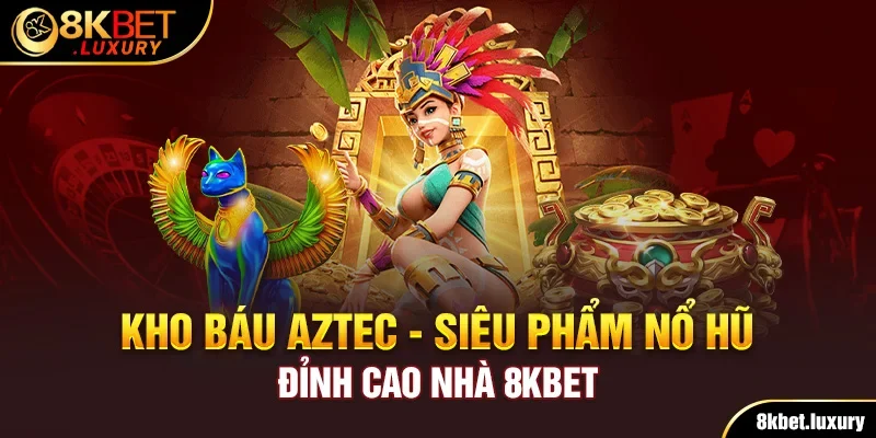 Khám phá Kho báu Aztec Nohu90 - Bí ẩn đằng sau kho tàng cổ xưa