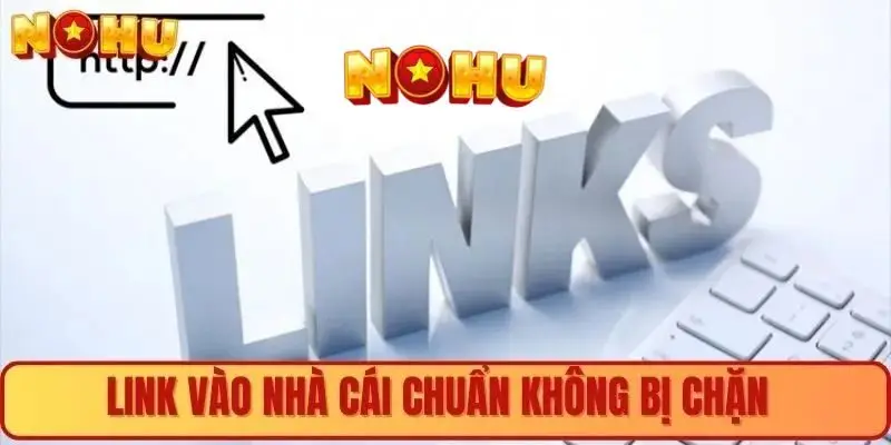 Link truy cập vào Nohu90 chính thức không bị chặn 2025